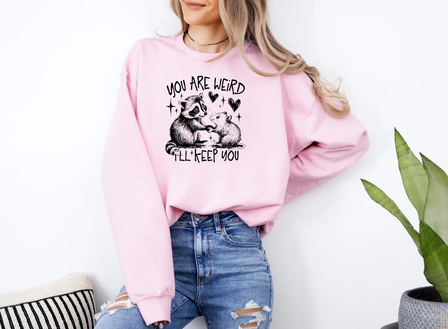 You Are Weird I'll Keep You Crewneck Sweatshirt