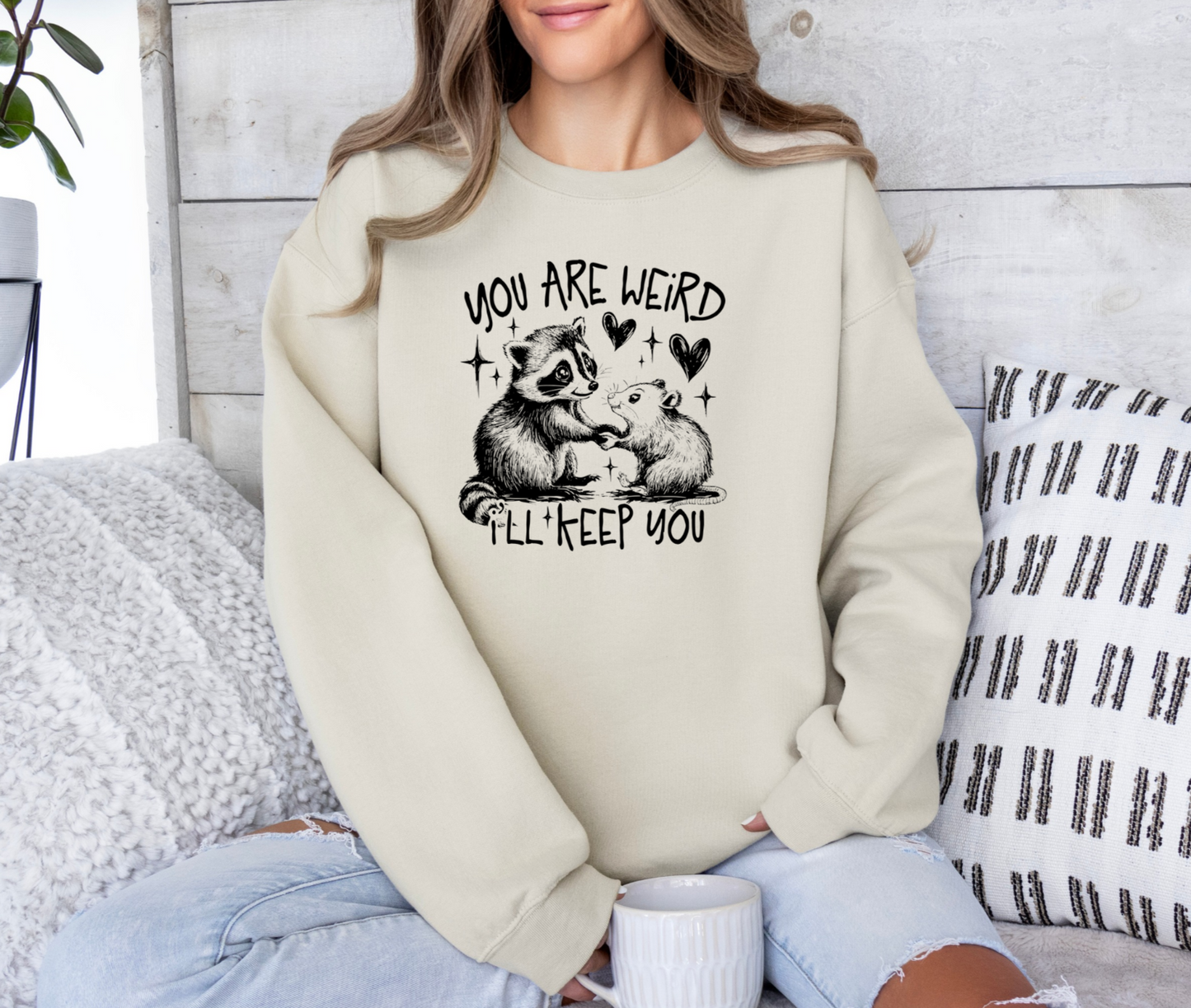 You Are Weird I'll Keep You Crewneck Sweatshirt