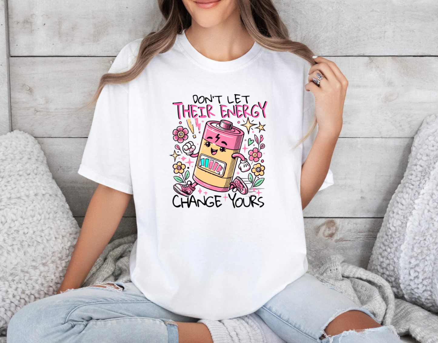 Don't Let Their Energy Change Yours T-Shirt