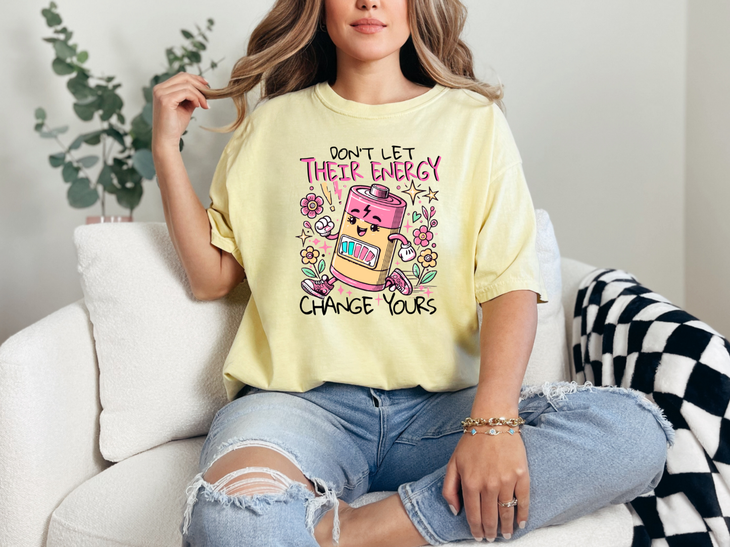 Don't Let Their Energy Change Yours T-Shirt