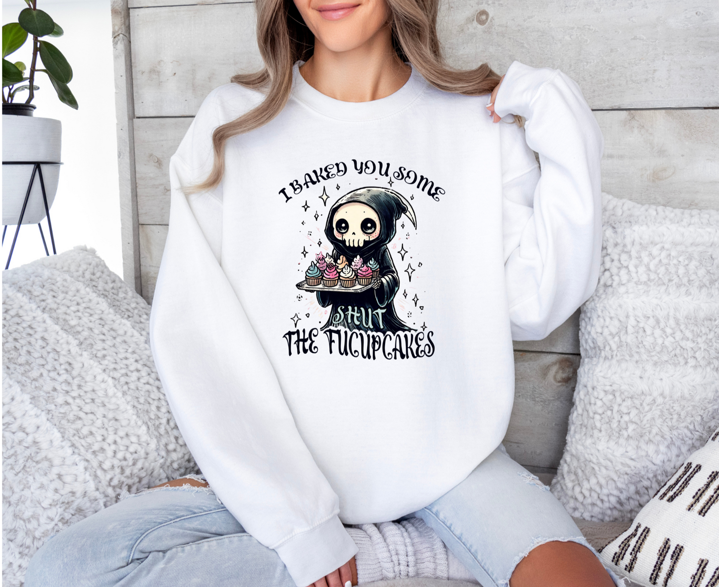 I Baked You Some Shut the Fu cupcakes Crewneck Sweatshirts