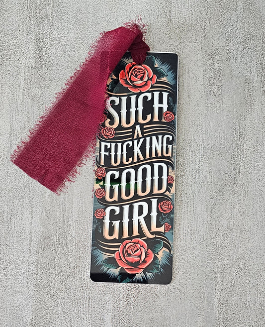 Such a Fucking Good Girl Metallic Sublimated Bookmark
