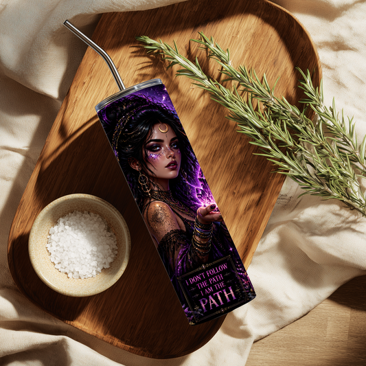 I Don't Follow the Path I'm the Path 20oz Skinny Tumbler