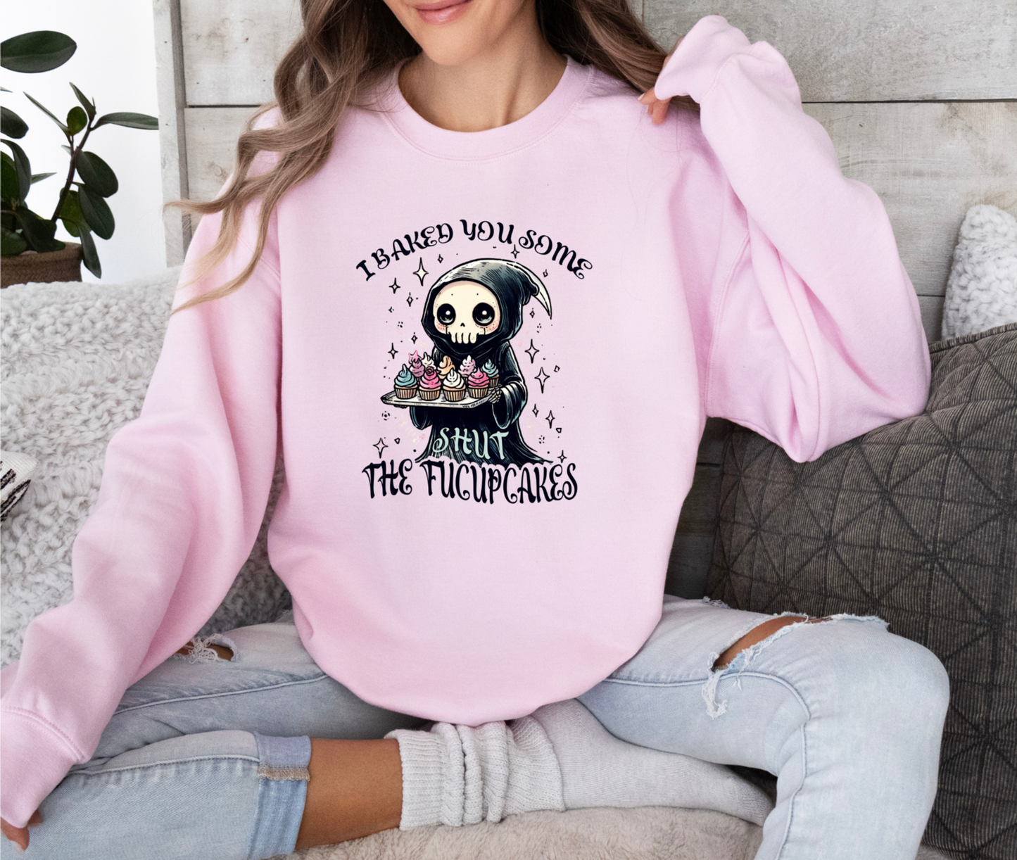 I Baked You Some Shut the Fu cupcakes Crewneck Sweatshirts